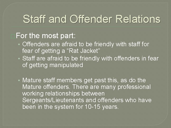 Staff and Offender Relations �For the most part: • Offenders are afraid to be Staff and Offender Relations �For the most part: • Offenders are afraid to be