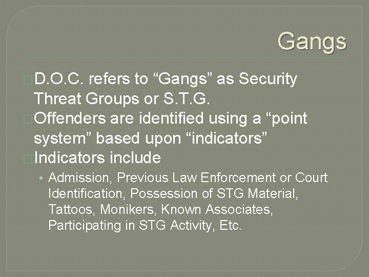 Gangs �D. O. C. refers to “Gangs” as Security Threat Groups or S. T. Gangs �D. O. C. refers to “Gangs” as Security Threat Groups or S. T.