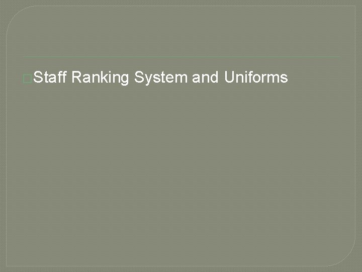 �Staff Ranking System and Uniforms �Staff Ranking System and Uniforms