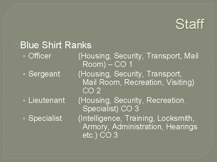 Staff �Blue Shirt • Officer Ranks • Sergeant • Lieutenant • Specialist (Housing, Security, Staff �Blue Shirt • Officer Ranks • Sergeant • Lieutenant • Specialist (Housing, Security,