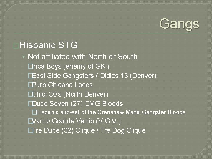 Gangs �Hispanic STG • Not affiliated with North or South �Inca Boys (enemy of Gangs �Hispanic STG • Not affiliated with North or South �Inca Boys (enemy of
