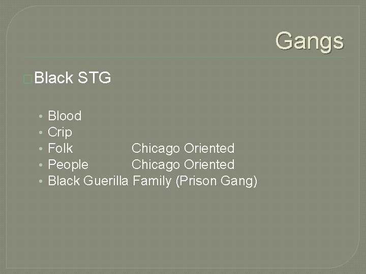 Gangs �Black • • • STG Blood Crip Folk Chicago Oriented People Chicago Oriented Gangs �Black • • • STG Blood Crip Folk Chicago Oriented People Chicago Oriented