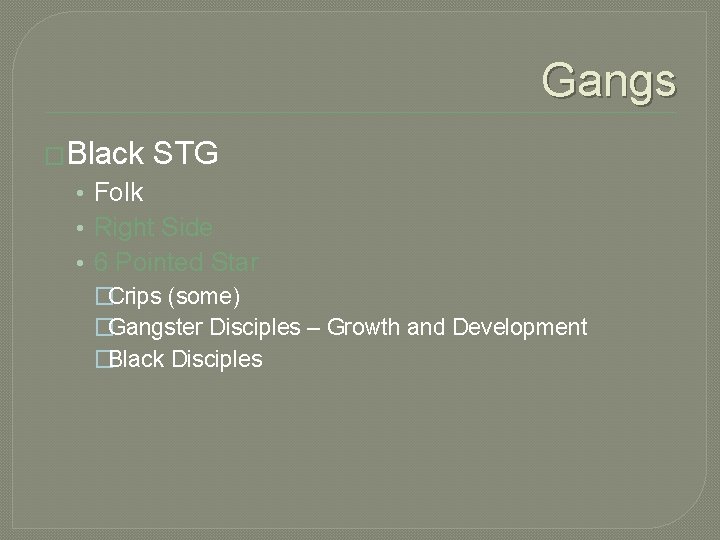 Gangs �Black STG • Folk • Right Side • 6 Pointed Star �Crips (some) Gangs �Black STG • Folk • Right Side • 6 Pointed Star �Crips (some)