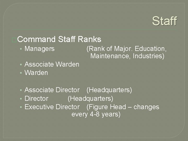 Staff �Command • Managers Staff Ranks (Rank of Major. Education, Maintenance, Industries) • Associate Staff �Command • Managers Staff Ranks (Rank of Major. Education, Maintenance, Industries) • Associate