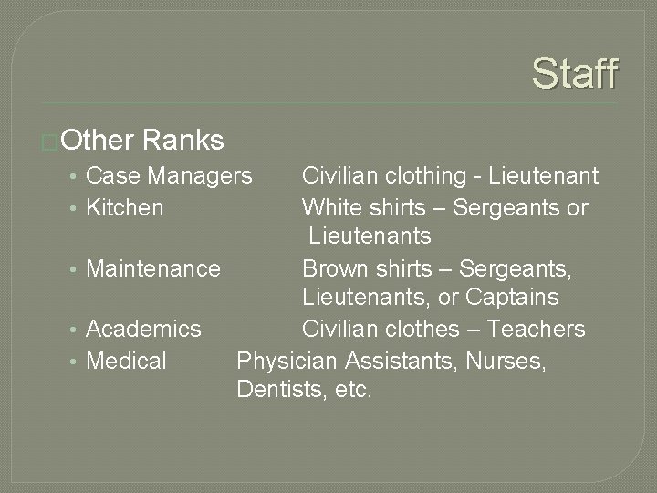 Staff �Other Ranks • Case Managers • Kitchen Civilian clothing - Lieutenant White shirts Staff �Other Ranks • Case Managers • Kitchen Civilian clothing - Lieutenant White shirts
