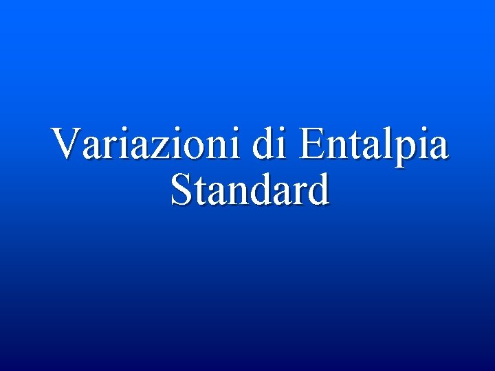Variazioni di Entalpia Standard 