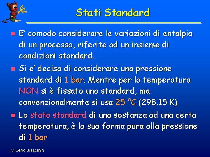 Stati Standard n n n E’ comodo considerare le variazioni di entalpia di un