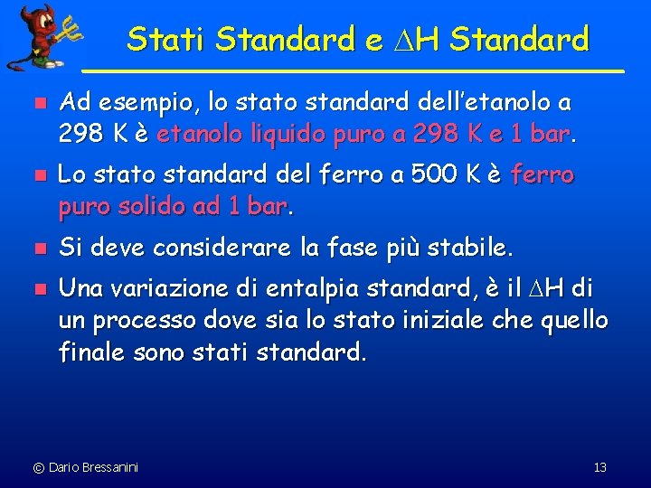 Stati Standard e H Standard n n Ad esempio, lo stato standard dell’etanolo a