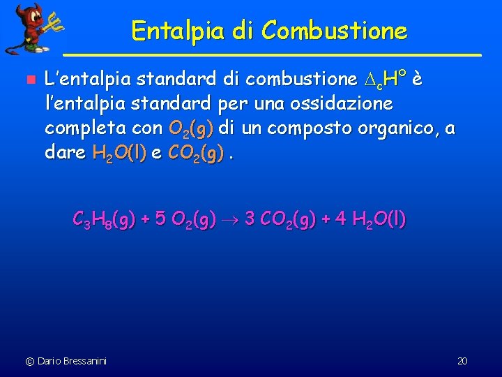 Entalpia di Combustione n L’entalpia standard di combustione c. H° è l’entalpia standard per