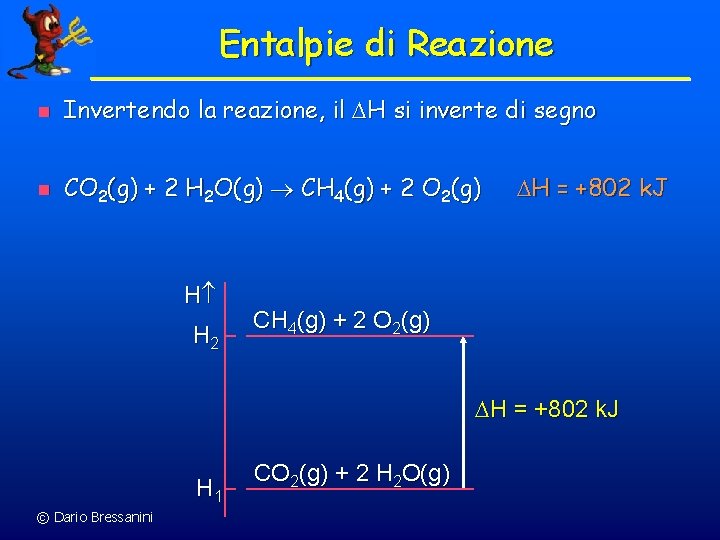 Entalpie di Reazione n Invertendo la reazione, il H si inverte di segno n