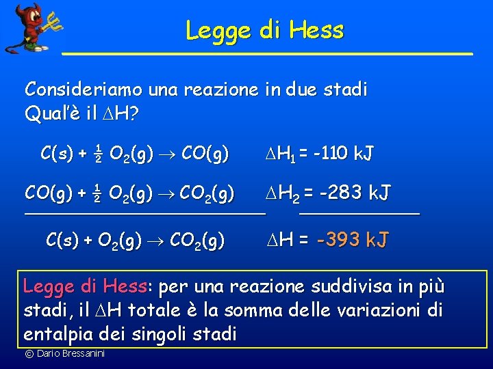 Legge di Hess Consideriamo una reazione in due stadi Qual’è il H? C(s) +