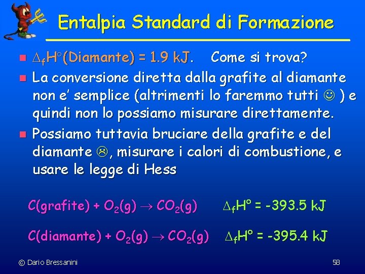 Entalpia Standard di Formazione n n n f. H (Diamante) = 1. 9 k.