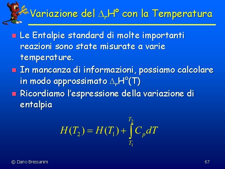 Variazione del r. H° con la Temperatura n n n Le Entalpie standard di