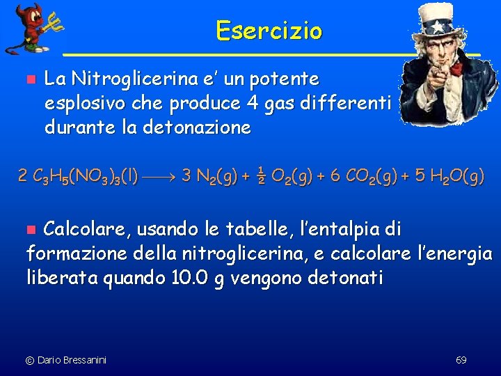 Esercizio n La Nitroglicerina e’ un potente esplosivo che produce 4 gas differenti durante