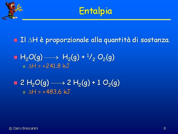 Entalpia n Il H è proporzionale alla quantità di sostanza. n H 2 O(g)