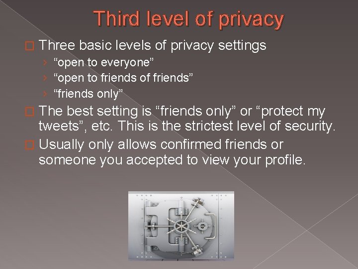 Third level of privacy � Three basic levels of privacy settings › “open to