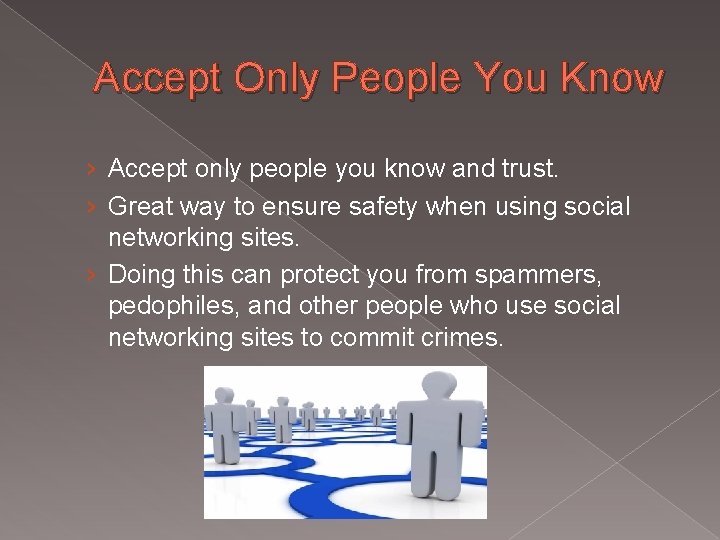 Accept Only People You Know › Accept only people you know and trust. ›