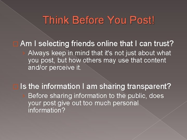 Think Before You Post! � Am I selecting friends online that I can trust?