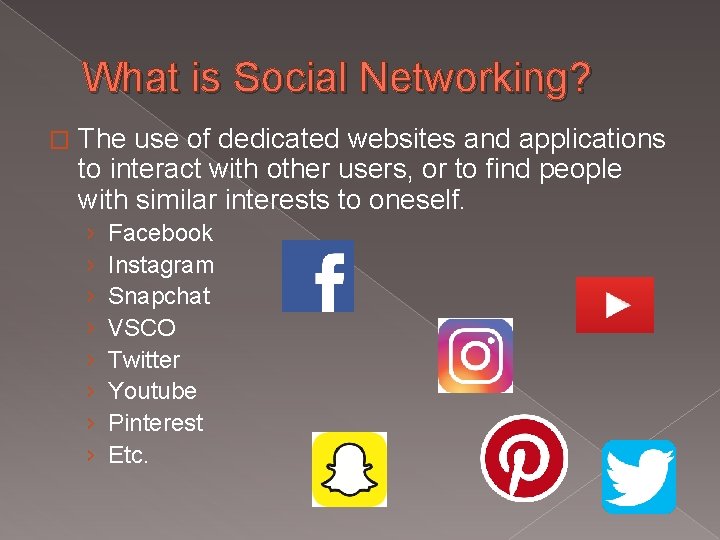 What is Social Networking? � The use of dedicated websites and applications to interact