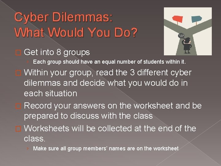 Cyber Dilemmas: What Would You Do? � Get into 8 groups › Each group