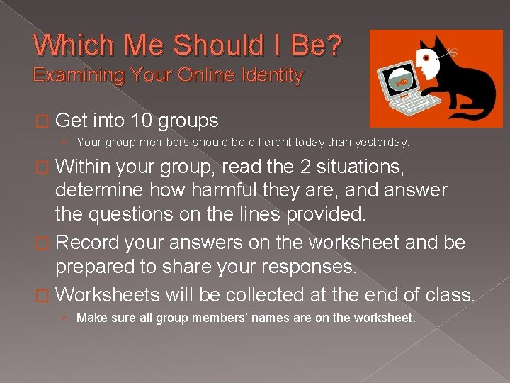 Which Me Should I Be? Examining Your Online Identity � Get into 10 groups