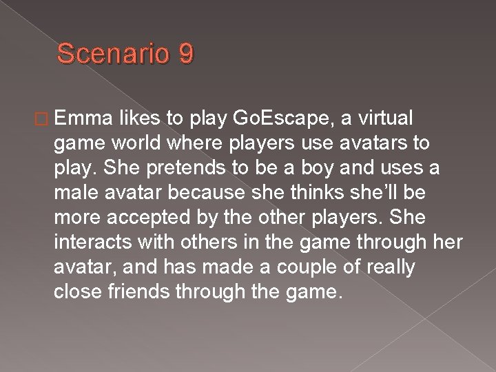 Scenario 9 � Emma likes to play Go. Escape, a virtual game world where