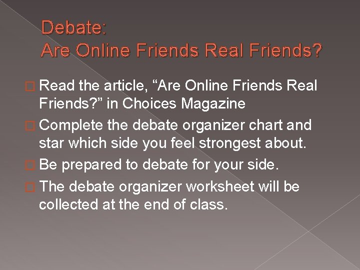 Debate: Are Online Friends Real Friends? � Read the article, “Are Online Friends Real
