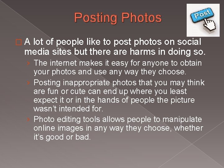 Posting Photos � A lot of people like to post photos on social media