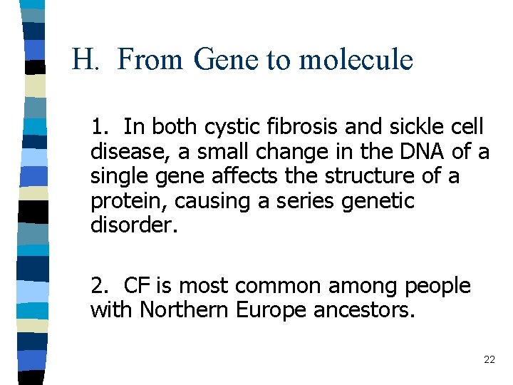 H. From Gene to molecule 1. In both cystic fibrosis and sickle cell disease,