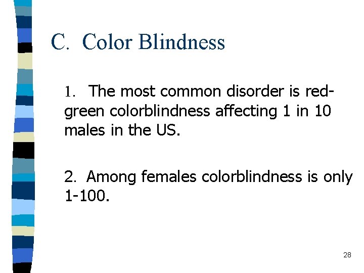 C. Color Blindness 1. The most common disorder is redgreen colorblindness affecting 1 in