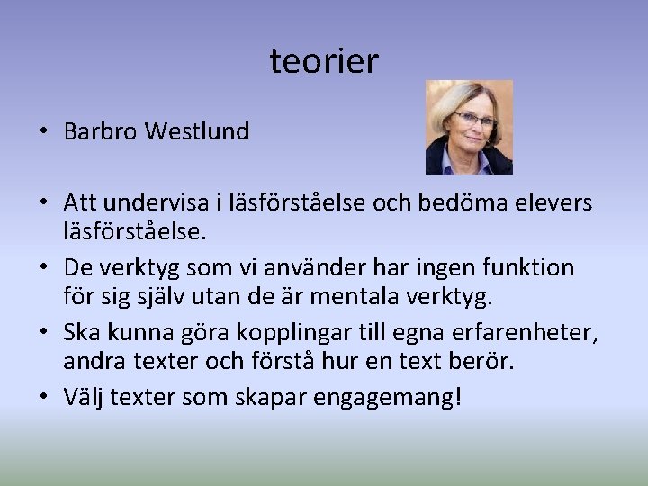 teorier • Barbro Westlund • Att undervisa i läsförståelse och bedöma elevers läsförståelse. •