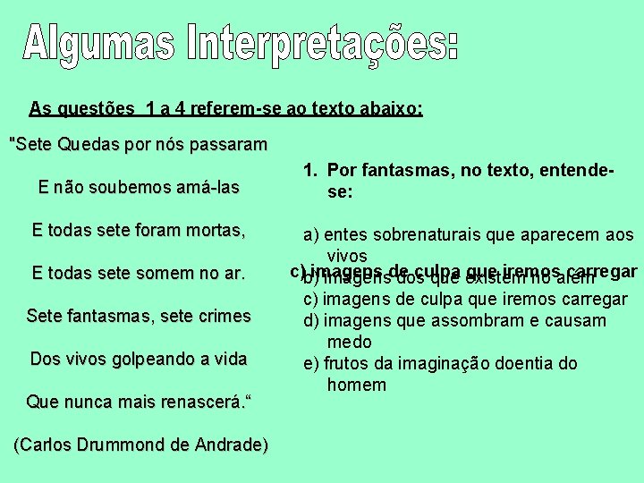 As questões 1 a 4 referem-se ao texto abaixo: "Sete Quedas por nós passaram