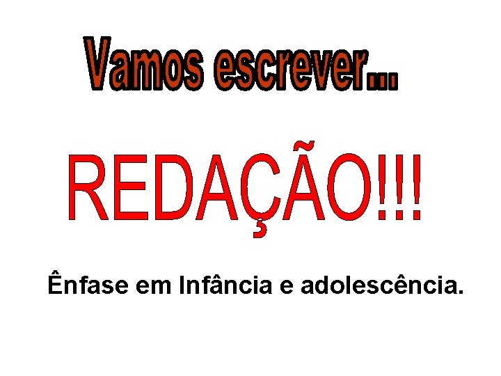 Ênfase em Infância e adolescência. 