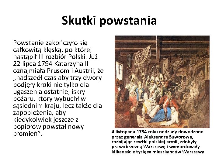 Skutki powstania Powstanie zakończyło się całkowitą klęską, po której nastąpił III rozbiór Polski. Już