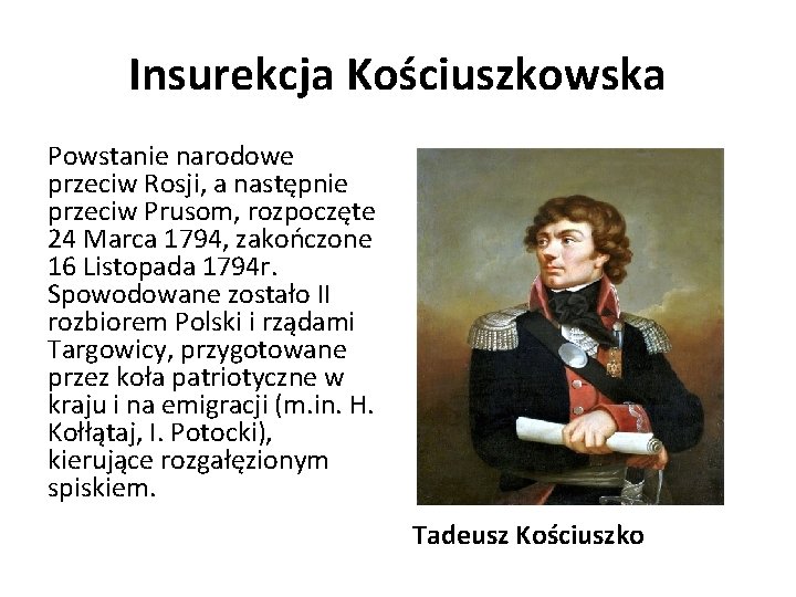 Insurekcja Kościuszkowska Powstanie narodowe przeciw Rosji, a następnie przeciw Prusom, rozpoczęte 24 Marca 1794,