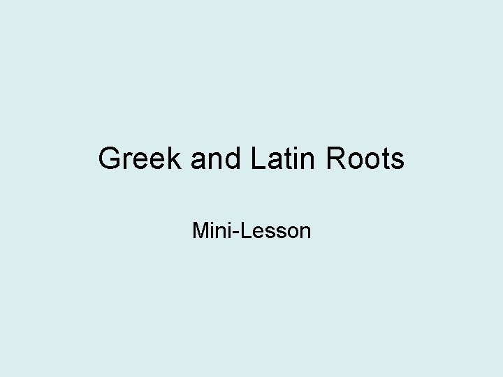 Greek and Latin Roots Mini-Lesson 