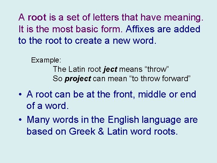 A root is a set of letters that have meaning. It is the most