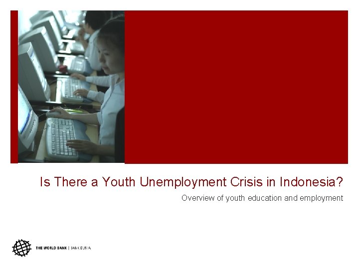 Is There a Youth Unemployment Crisis in Indonesia? Overview of youth education and employment