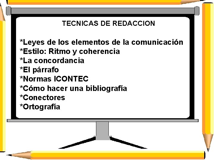 TECNICAS DE REDACCION *Leyes de los elementos de la comunicación *Estilo: Ritmo y coherencia