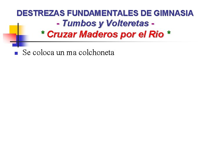 DESTREZAS FUNDAMENTALES DE GIMNASIA - Tumbos y Volteretas - * Cruzar Maderos por el