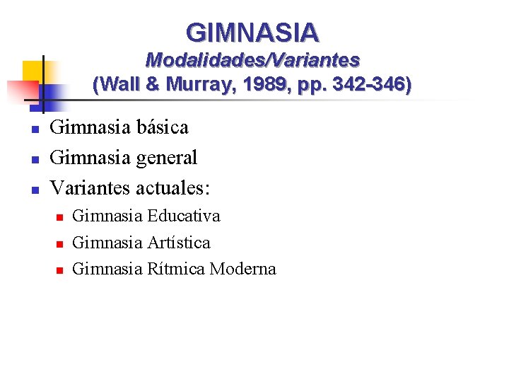 GIMNASIA Modalidades/Variantes (Wall & Murray, 1989, pp. 342 -346) n n n Gimnasia básica