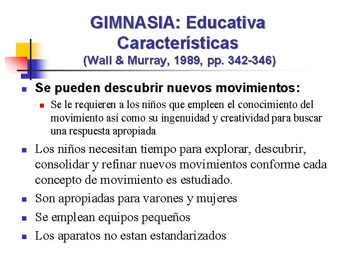 GIMNASIA: Educativa Características (Wall & Murray, 1989, pp. 342 -346) n Se pueden descubrir