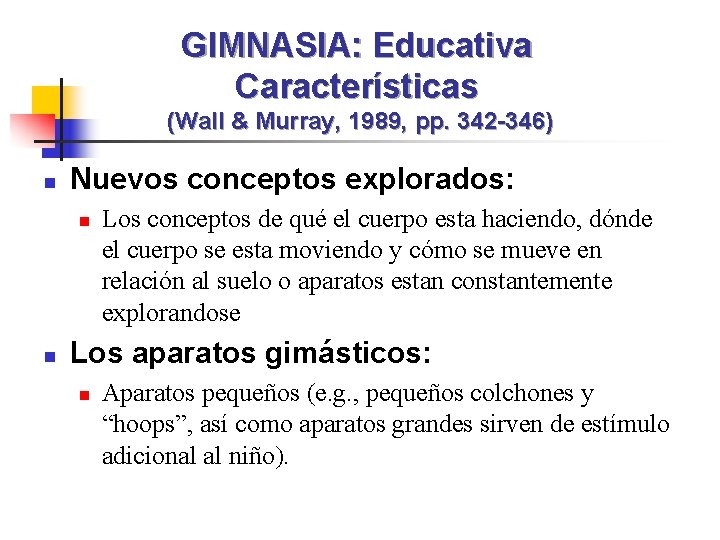 GIMNASIA: Educativa Características (Wall & Murray, 1989, pp. 342 -346) n Nuevos conceptos explorados: