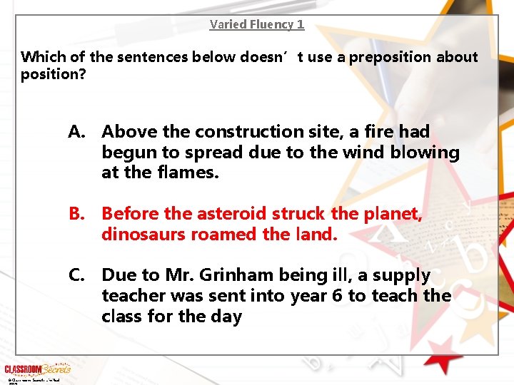 Varied Fluency 1 Which of the sentences below doesn’t use a preposition about position?