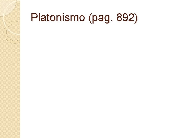 Platonismo (pag. 892) 