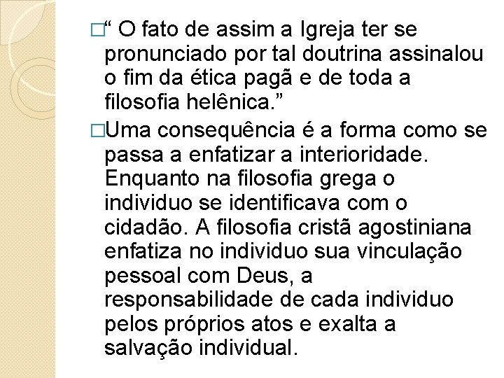 �“ O fato de assim a Igreja ter se pronunciado por tal doutrina assinalou