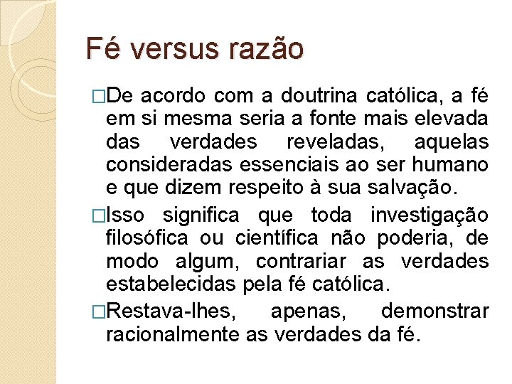 Fé versus razão �De acordo com a doutrina católica, a fé em si mesma