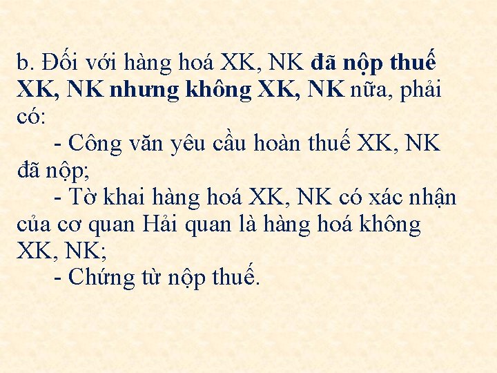 b. Đối với hàng hoá XK, NK đã nộp thuế XK, NK nhưng không