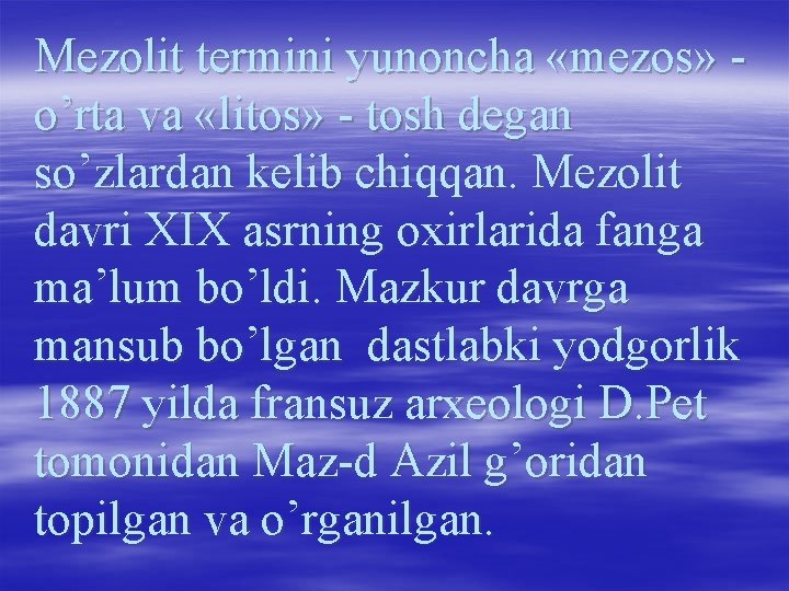 Mezolit termini yunoncha «mezos» - o’rta va «litos» - tosh degan so’zlardan kelib chiqqan.