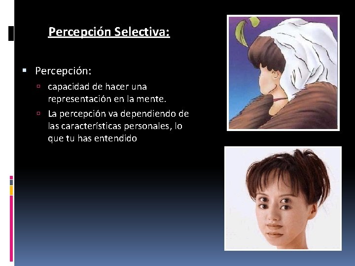 Percepción Selectiva: Percepción: capacidad de hacer una representación en la mente. La percepción va